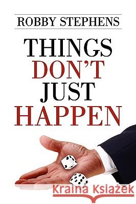 Things Don't Just Happen Robby Stephens 9780578015033 A Good Word, Inc. - książka