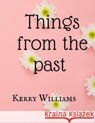 Things from the past Kerry Williams   9798391813972 Independently Published - książka