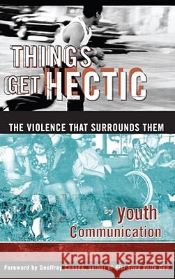 Things Get Hectic: Teens Write about the Violence That Surrounds Them Philip Kay, Al Desetta 9780684837543 Simon & Schuster - książka