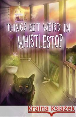 Things Get Weird in Whistlestop Julie Carpenter 9781950433346 Poetic Justice Books - książka