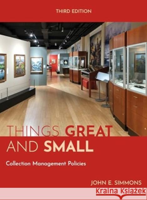 Things Great and Small: Collection Management Policies John E Simmons 9781538183779 Rowman & Littlefield Publishers - książka