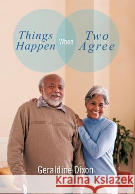 Things Happen When Two Agree Geraldine Dixon 9781463420499 Authorhouse - książka