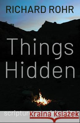 Things Hidden: Scripture as Spirituality Richard Rohr 9781632533852 Franciscan Media - książka