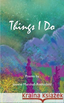Things I Do Marshall-Rothschild, Joanne, Noutch, Martin Barnabus, Adamos Noutch, Cheryl 9781999798567 Sharpsword Studios - książka