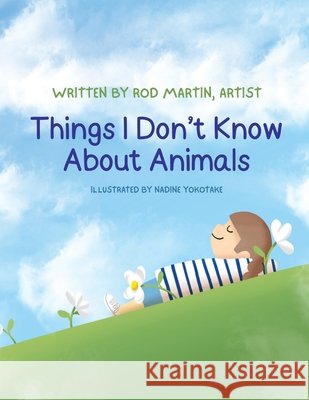 Things I Don't Know About Animals Martin, Rod, Yokotake, Nadine 9798869313225 Rod Martin - książka