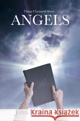 Things I Learned About Angels John Barton Gross   9798218185268 John Gross - książka