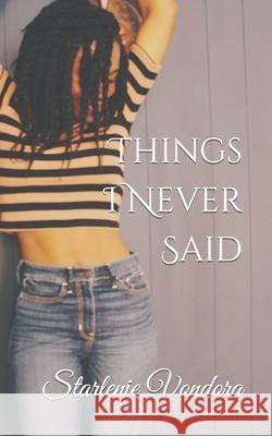 Things I Never Said Starlenie Vondora 9781720673521 Createspace Independent Publishing Platform - książka