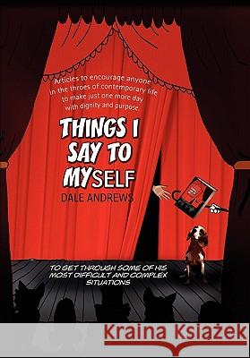 Things I Say To Myself Andrews, Dale 9781456802202 Xlibris Corporation - książka