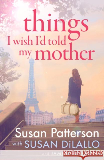 Things I Wish I Told My Mother: The instant New York Times bestseller James Patterson 9781529199079 Random House - książka