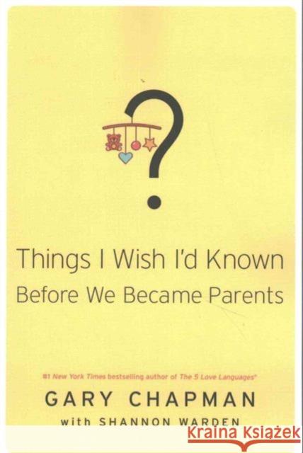 THINGS I WISH ID KNOWN BEFORE WE BECAME GARY D. CHAPMAN 9780802414748 Northfield Publishing - książka