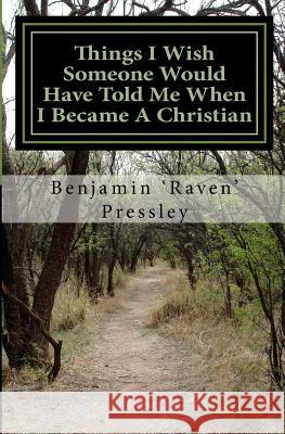 Things I wish Someone Would Have Told Me When I Became A Christian Pressley, Benjamin 9781460983508 Createspace - książka