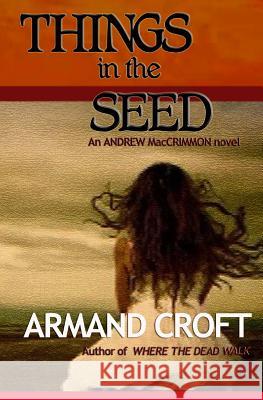 Things in the Seed Armand Croft 9781495391958 Createspace - książka