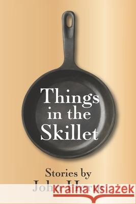 Things in the Skillet John Herm 9781732103221 Recondier Press - książka