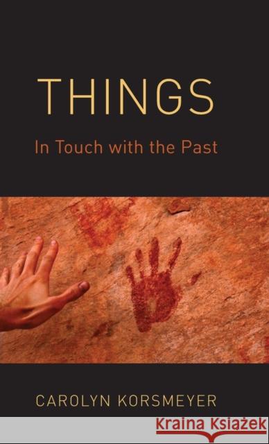 Things: In Touch with the Past Carolyn Korsmeyer 9780190904876 Oxford University Press, USA - książka