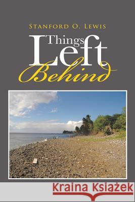 Things Left Behind Stanford O. Lewis 9781491805886 Authorhouse - książka