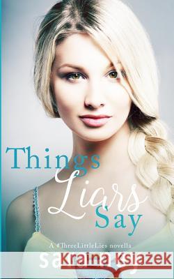 Things Liars Say Sara Ney 9781516805624 Createspace Independent Publishing Platform - książka