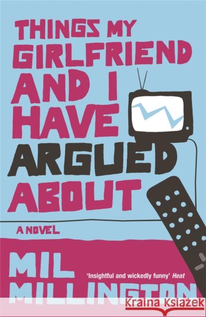 Things My Girlfriend and I Have Argued About Mil Millington 9780753820735 Orion Publishing Co - książka