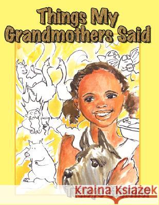 Things My Grandmothers Said Tracye Stormer 9781434333438 AuthorHouse - książka