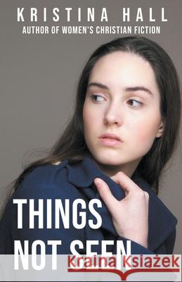 Things Not Seen Kristina Hall 9798201829568 Kristina Hall - książka