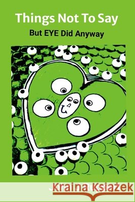 Things Not to Say: But EYE Did Anyway Ruppert, John 9781257794331 Lulu.com - książka