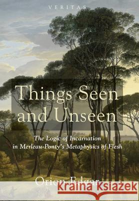 Things Seen and Unseen Orion Edgar 9781498202633 Cascade Books - książka