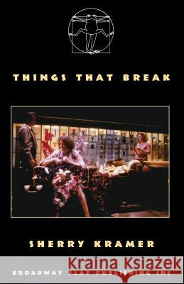 Things That Break Sherry Kramer 9780881458022 Broadway Play Publishing - książka