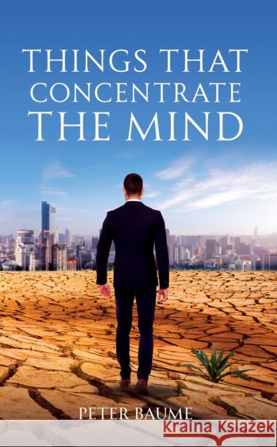 Things that Concentrate the Mind Peter Baume 9781037115790 Austin Macauley Publishers - książka