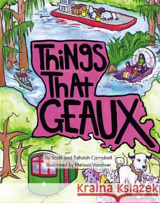 Things That Geaux Scott Campbell Tallulah Campbell Melissa VanDiver 9781455626014 Pelican Publishing Company - książka