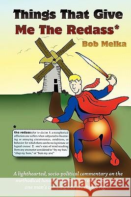 Things That Give Me The Redass Melka, Bob 9781439262399 Booksurge Publishing - książka
