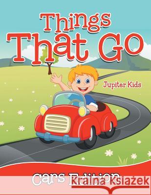 Things That Go - Cars Edition Jupiter Kids 9781682602249 Jupiter Kids - książka