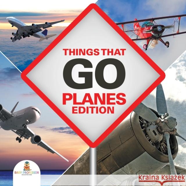 Things That Go - Planes Edition Baby Professor 9781682128947 Baby Professor - książka