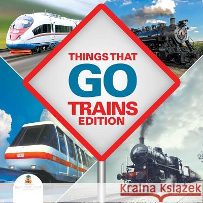 Things That Go - Trains Edition Baby Professor 9781682128930 Baby Professor - książka