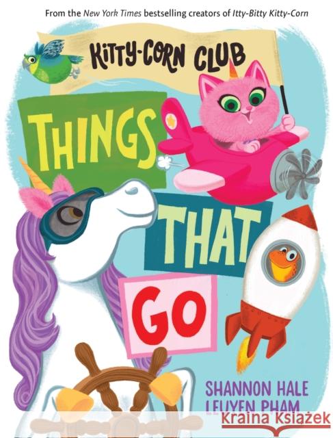 Things That Go (A Kitty-Corn Club Book): A Board Book Shannon Hale 9781419768811 Abrams - książka