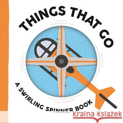 Things That Go: A Swirling Spinner Book Johnny Barr Matt Drew 9781536246834 Candlewick Press (MA) - książka