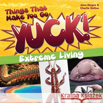 Things That Make You Go Yuck!: Mystifying Mutants Hatton, Charlie 9781618215680 Prufrock Press - książka