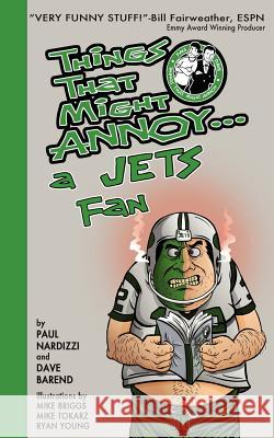 Things That Might Annoy a Jets Fan Dave Barend Paul Nardizzi 9780967976228 Raceland Studio - książka