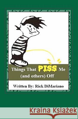 Things that piss me (and others) off Dimariano, Rick 9781448678082 Createspace - książka