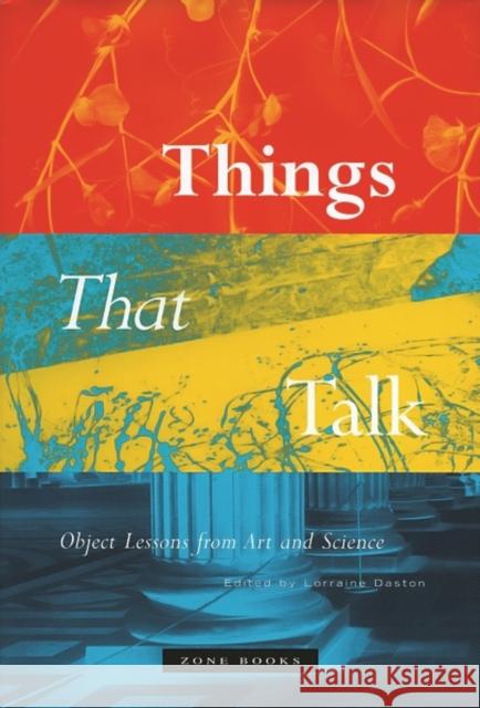 Things That Talk: Object Lessons from Art and Science Daston, Lorraine 9781890951436 Zone Books - książka