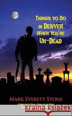 Things to Do in Denver When You're Un-Dead Mark Everett Stone 9781603818599 Camel Press - książka