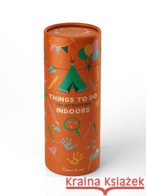 Things to Do Indoors: 100 Activities Dawn Isaac 9781804191330 Kyle Books - książka