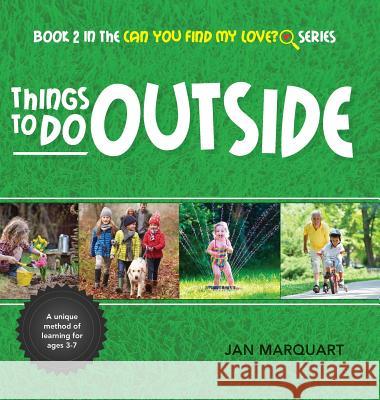 Things to Do Outside: Book 2 in the Can You find My Love? Series Marquart, Jan 9780967578057 Jan Marquart - książka