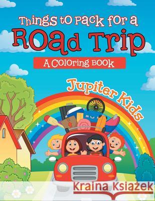 Things to Pack for a Road Trip (A Coloring Book) Jupiter Kids 9781682129449 Jupiter Kids - książka