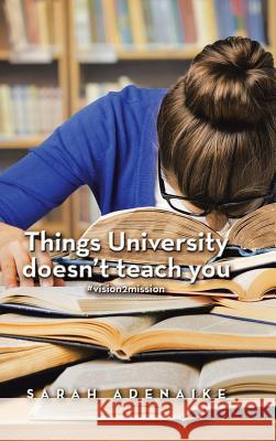 Things University Doesn'T Teach You Sarah Adenaike 9781546284239 Authorhouse UK - książka
