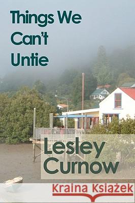 Things We Can't Untie Lesley Curnow 9781434854537 Createspace - książka