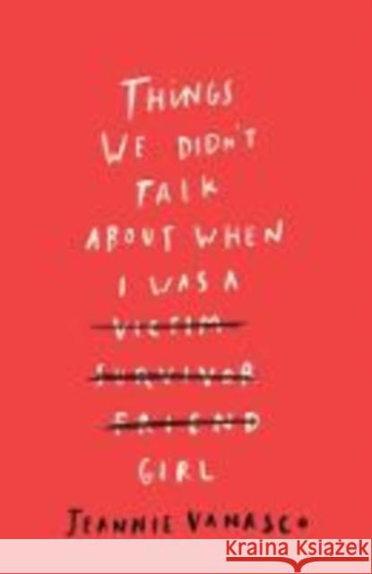 Things We Didn't Talk About When I Was a Girl Jeannie Vanasco 9780715653753 Duckworth Books - książka