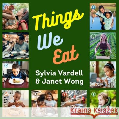 Things We Eat Sylvia Vardell Janet Wong 9781937057312 Pomelo Books - książka