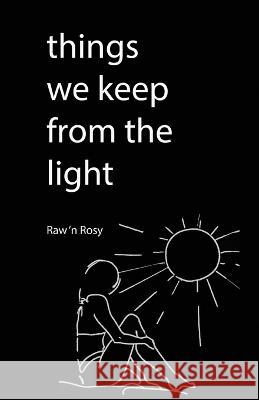 Things We keep from the light: A Journey of Self-Discovery and Empowerment Raw N Rosy   9781961902039 Litbooks - książka