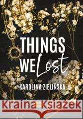 Things We Lost Karolina Zielińska 9788328916753 Editio - książka