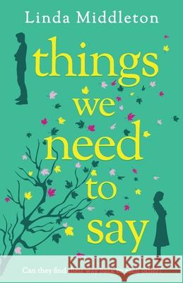 Things We Need to Say: A heartfelt and unforgettable romance of second chances Linda Middleton 9781781899045 Choc Lit - książka
