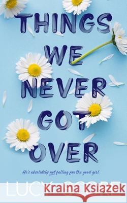 Things We Never Got Over Lucy Score 9781945631832 That's What She Said Publishing, Inc. - książka